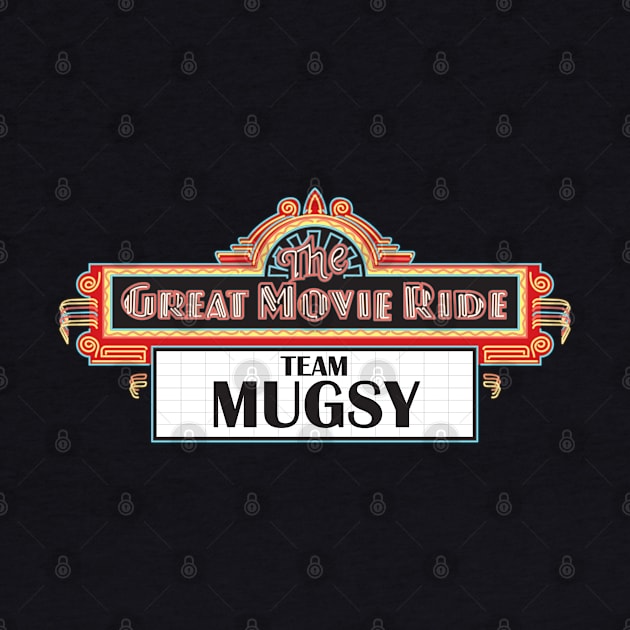 Team Mugsy - The Great Movie Ride by VirGigiBurns